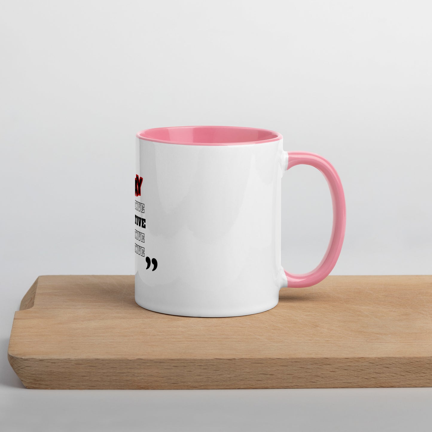 Stay Positive Mug with Color Inside