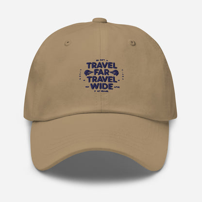 Travel far Travel wide Dad hat (Light Variant)