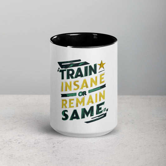 Train insane or remain same Mug with Color Inside